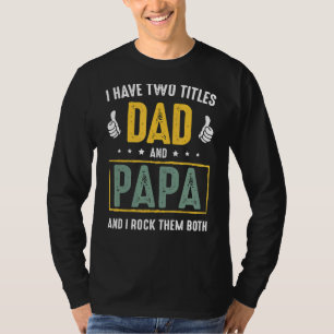 Camiseta Eu Tenho Dois Títulos De Pai E Papai E Eu Arroto O