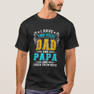 Camiseta Eu Tenho Dois Títulos De Pai E Papai E Eu Arroto O
