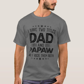 Camiseta Eu Tenho Dois Títulos De Pai E Papaw Dotado Engraç