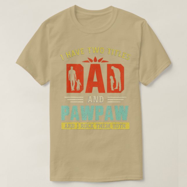 Camiseta Eu tenho dois títulos de Pai e Pawpaw Engraçado Pa (Frente do Design)