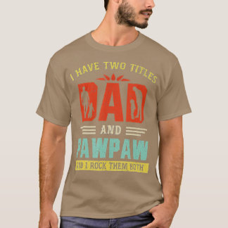 Camiseta Eu tenho dois títulos de Pai e Pawpaw Engraçado Pa