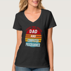 Camiseta Eu Tenho Dois Títulos De Pai E Programador De Comp