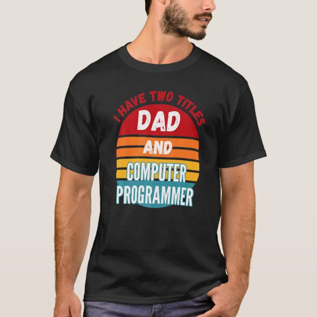 Camiseta Eu Tenho Dois Títulos De Pai E Programador De Comp (Frente)