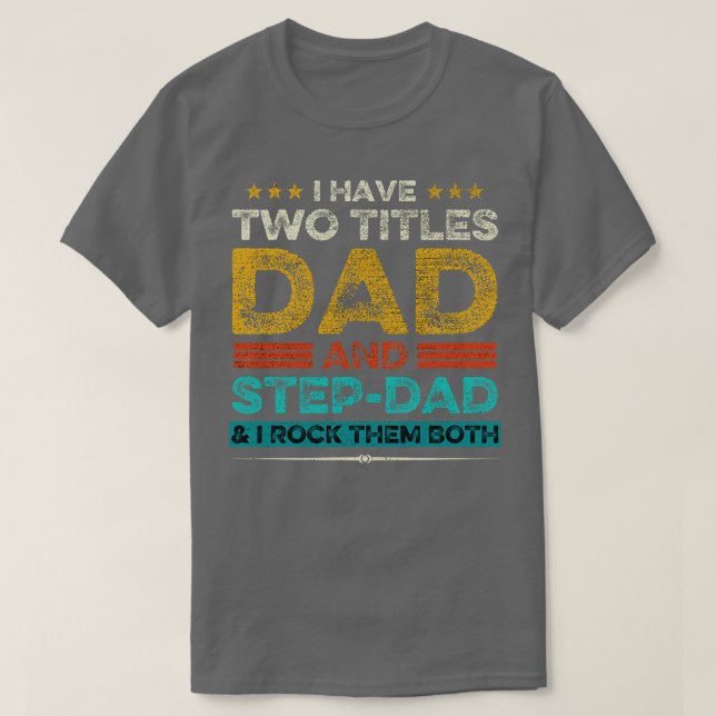 Camiseta Eu Tenho Dois Títulos De Pai E Stepdad E Eu Os Rod (Frente do Design)