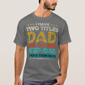 Camiseta Eu Tenho Dois Títulos De Pai E Stepdad E Eu Os Rod