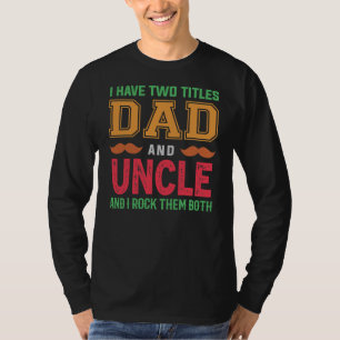 Camiseta Eu Tenho Dois Títulos De Pai E Tio Tio Engraçado V