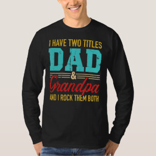 Camiseta Eu Tenho Dois Títulos De Pai E Vovô E Eu Os Rodo