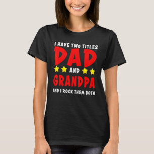 Camiseta Eu Tenho Dois Títulos De Pai E Vovô E Eu Os Rodo