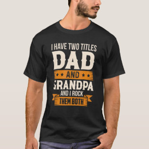 Camiseta Eu Tenho Dois Títulos De Pai E Vovô E Eu Os Rodo