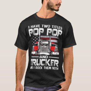 Camiseta Eu Tenho Dois Títulos De POP POP E Caminhoneiro E 