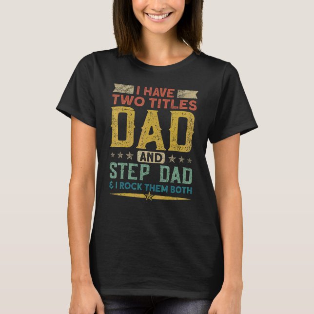Camiseta Eu Tenho Dois Títulos Do Pai Stepdad E Eu Os Rodo  (Frente)