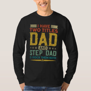 Camiseta Eu Tenho Dois Títulos Do Pai Stepdad E Eu Os Rodo 