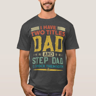 Camiseta Eu Tenho Dois Títulos Do Pai Stepdad E Eu Os Rodo