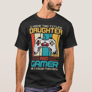 Camiseta Eu Tenho Dois Títulos FILHA E Jogador E Eu Esmago