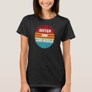 Camiseta Eu Tenho Dois Títulos Irmã e Trabalhador Rural
