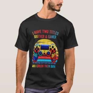 Camiseta Eu Tenho Dois Títulos Irmão E Jogador E Eu Esmago