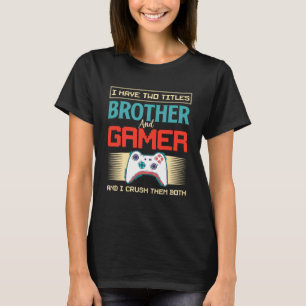Camiseta Eu Tenho Dois Títulos Irmão E Jogador E Eu Esmago
