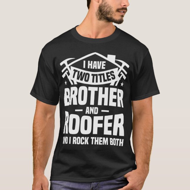Camiseta Eu Tenho Dois Títulos Irmão E Roofer E Eu Rogo (Frente)