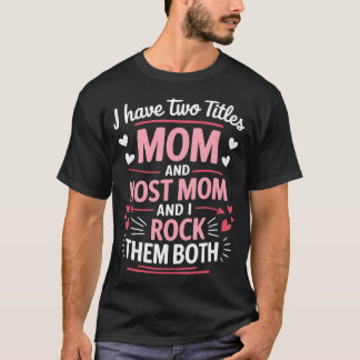 Camiseta Eu Tenho Dois Títulos Mãe E Anfitriã Mãe E Eu Bala