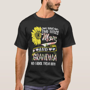 Camiseta Eu Tenho Dois Títulos Mãe E Avó Mãe De Girassol