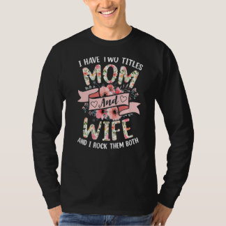 Camiseta Eu Tenho Dois Títulos Mãe E Esposa. Eu Os Arogo Ta