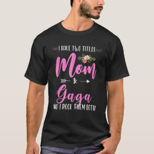 Camiseta Eu Tenho Dois Títulos Mãe E Gaga Eu Os Aroto Tanto