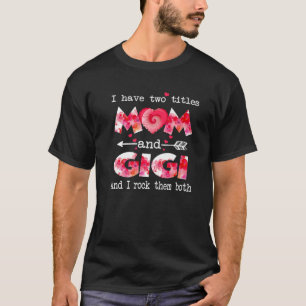 Camiseta Eu Tenho Dois Títulos Mãe E Gigi Mulher Decoração 