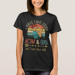 Camiseta Eu Tenho Dois Títulos Mãe E Gigi Mulheres Vintage 
