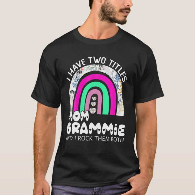 Camiseta Eu Tenho Dois Títulos Mãe E Grammie Arco-Íris Flor (Frente)