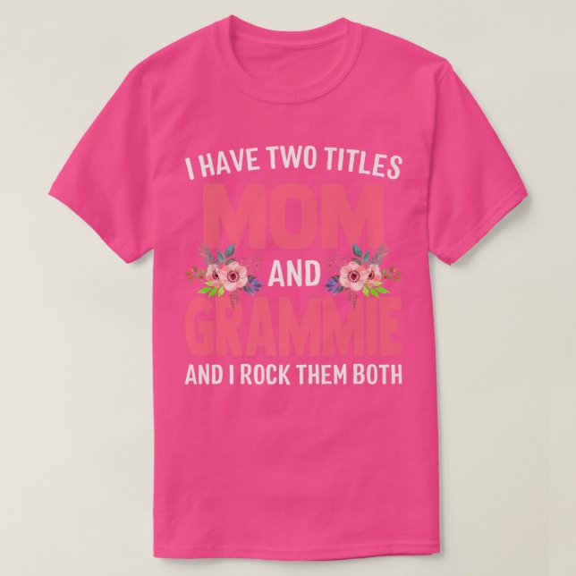 Camiseta Eu Tenho Dois Títulos Mãe E Grammie E Eu Os Rodo (Frente do Design)