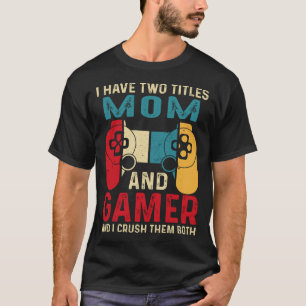 Camiseta Eu Tenho Dois Títulos MÃE E Jogador E Eu Os Esmago
