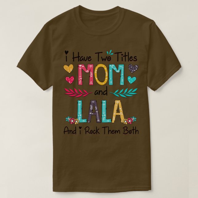 Camiseta Eu Tenho Dois Títulos Mãe E Lala E Eu Os Rodo (Frente do Design)