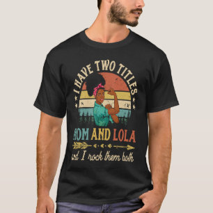 Camiseta Eu Tenho Dois Títulos Mãe E Lola African Women Bla