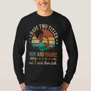 Camiseta Eu Tenho Dois Títulos Mãe E Madre Mulheres African