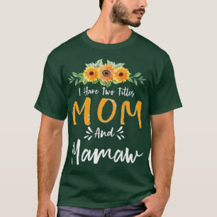 Camiseta Eu tenho dois títulos: Mãe e Mamaw Vovó Floral Mot