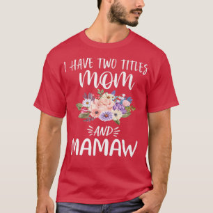 Camiseta Eu tenho dois títulos: Mãe e Mamaw Vovó Floral Mot