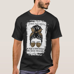 Camiseta Eu Tenho Dois Títulos Mãe E Mawmaw Mulheres Mensag