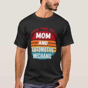 Camiseta Eu Tenho Dois Títulos Mãe E Mecânico Automotivo