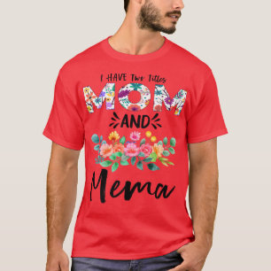 Camiseta Eu tenho dois títulos: Mãe e Mema Floral Avó Mth