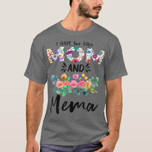 Camiseta Eu tenho dois títulos: Mãe e Mema Floral Avó Mth