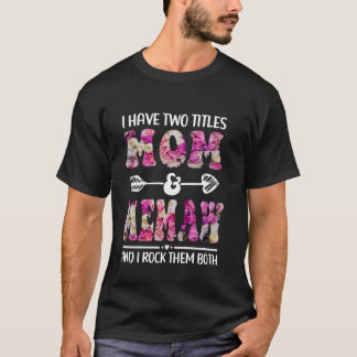 Camiseta Eu Tenho Dois Títulos Mãe E Memaw Floral Engraçado