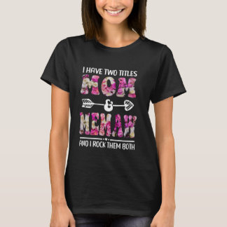 Camiseta Eu Tenho Dois Títulos Mãe E Memaw Floral Engraçado