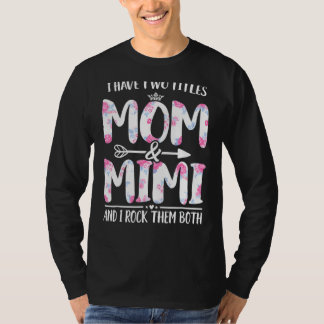 Camiseta Eu Tenho Dois Títulos Mãe E Mimi Dia Da Mãe Floral