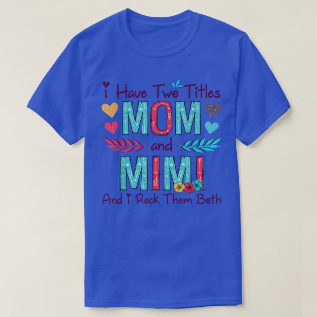 Camiseta Eu Tenho Dois Títulos Mãe E Mimi Mulheres Decência (Frente do Design)