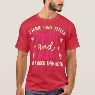 Camiseta Eu Tenho Dois Títulos Mãe E Nana Avó Engraçada Mot