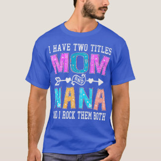 Camiseta Eu Tenho Dois Títulos Mãe E Nana Dia de as mães Co