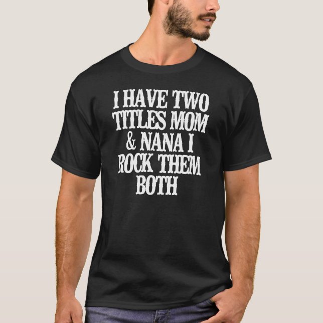 Camiseta Eu Tenho Dois Títulos Mãe E Nana Eu Os Rodo (Frente)
