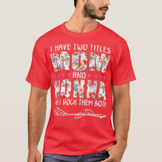 Camiseta Eu Tenho Dois Títulos Mãe E NONNA Floral Gift Avô