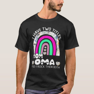 Camiseta Eu Tenho Dois Títulos Mãe E Oma Floral Rainbow Mot