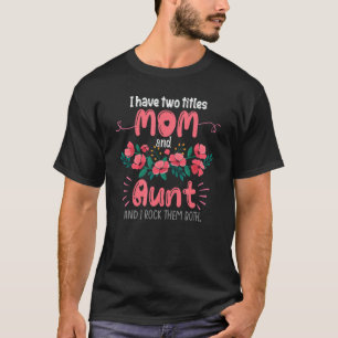 Camiseta Eu Tenho Dois Títulos Mãe E Tia Bonita Mãe Floral